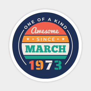 Retro Awesome Since March 1973 Birthday Vintage Bday 1973 Magnet